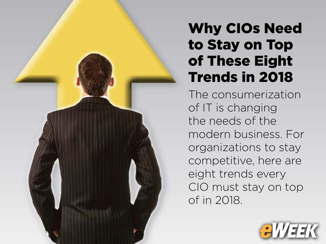 Why CIOs Need to Stay on Top of These Eight Trends in 2018
